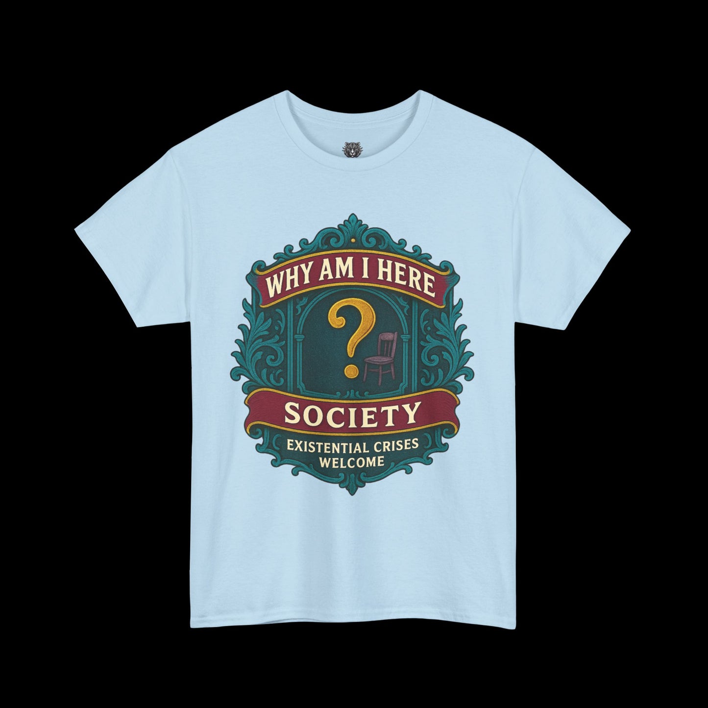 Why Am I Here Society - Existential Crises Welcome - Heavy Cotton Tee