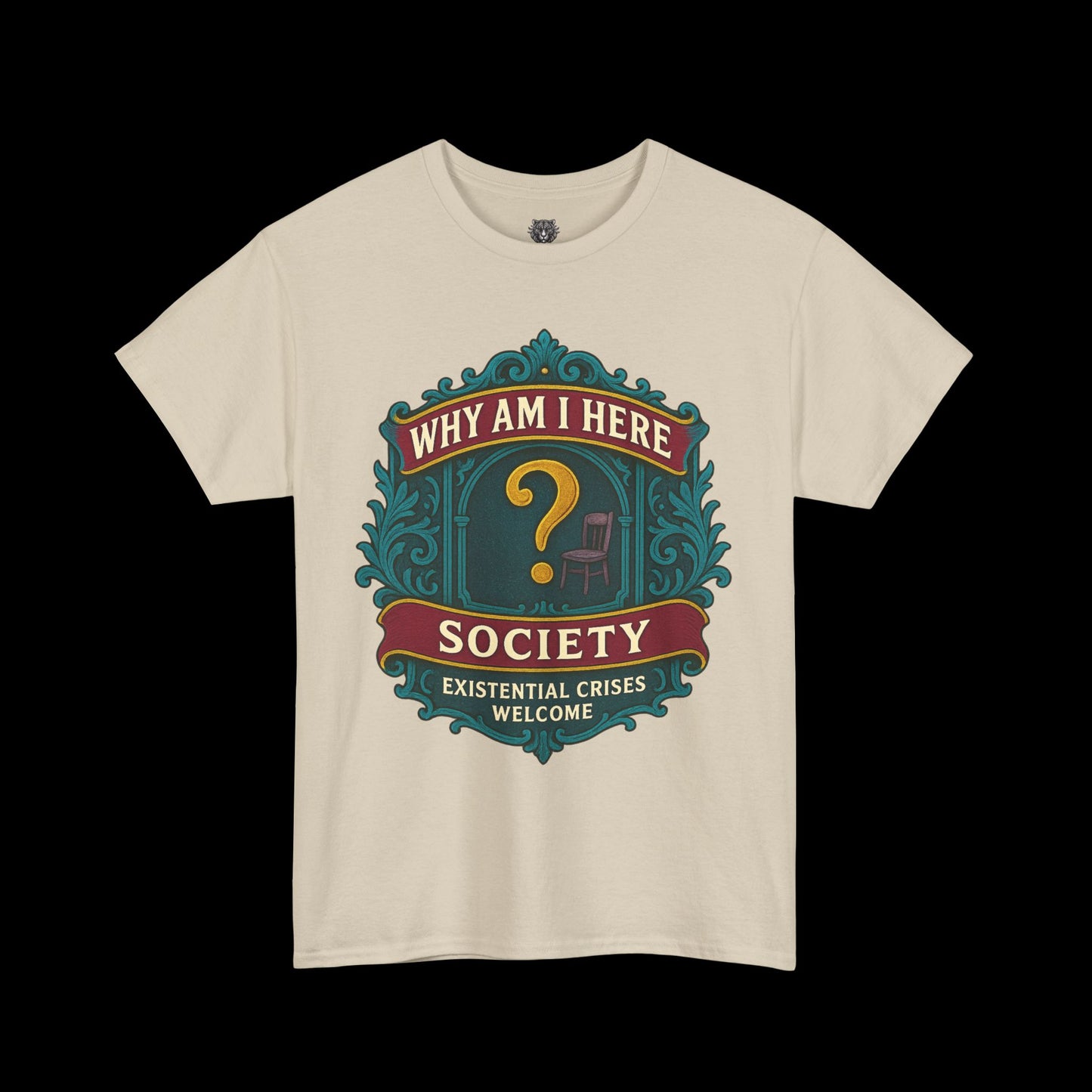 Why Am I Here Society - Existential Crises Welcome - Heavy Cotton Tee
