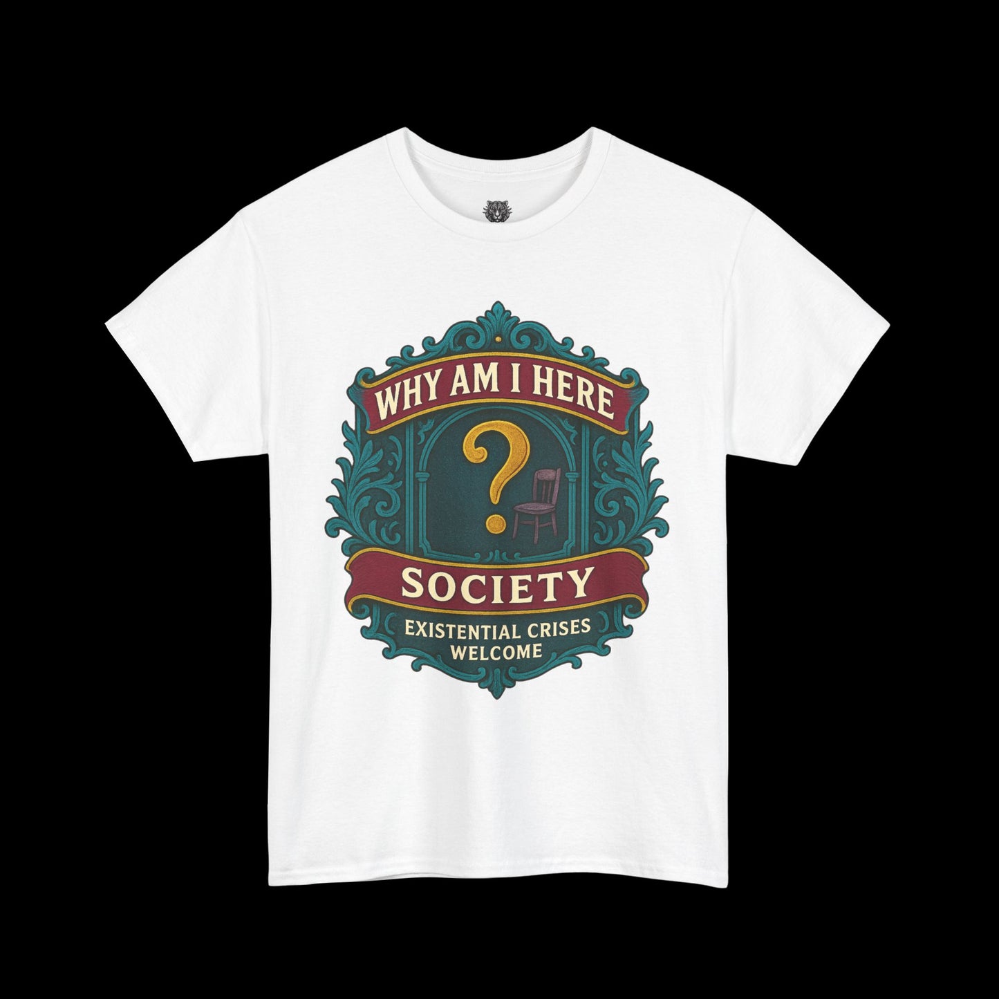 Why Am I Here Society - Existential Crises Welcome - Heavy Cotton Tee