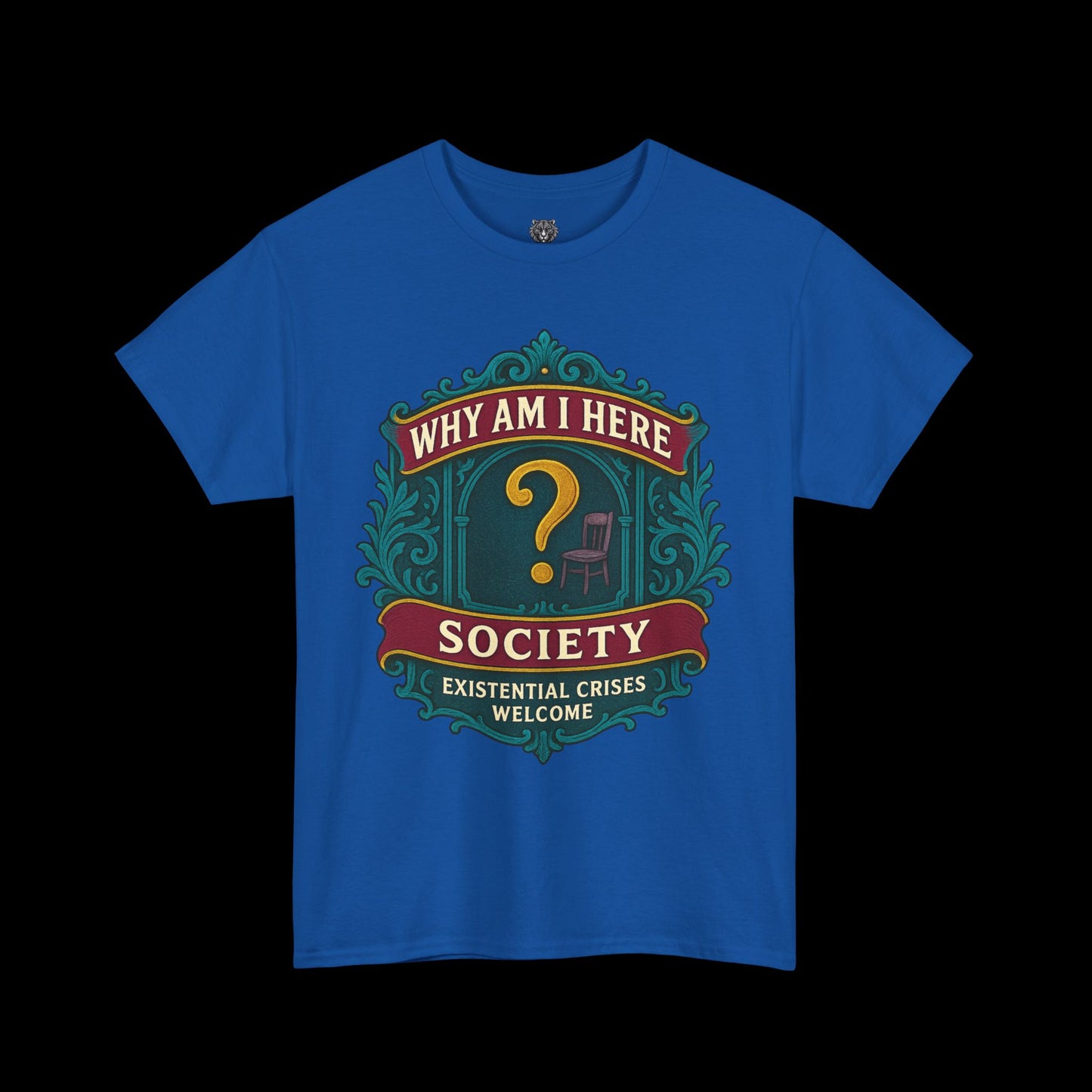 Why Am I Here Society - Existential Crises Welcome - Heavy Cotton Tee