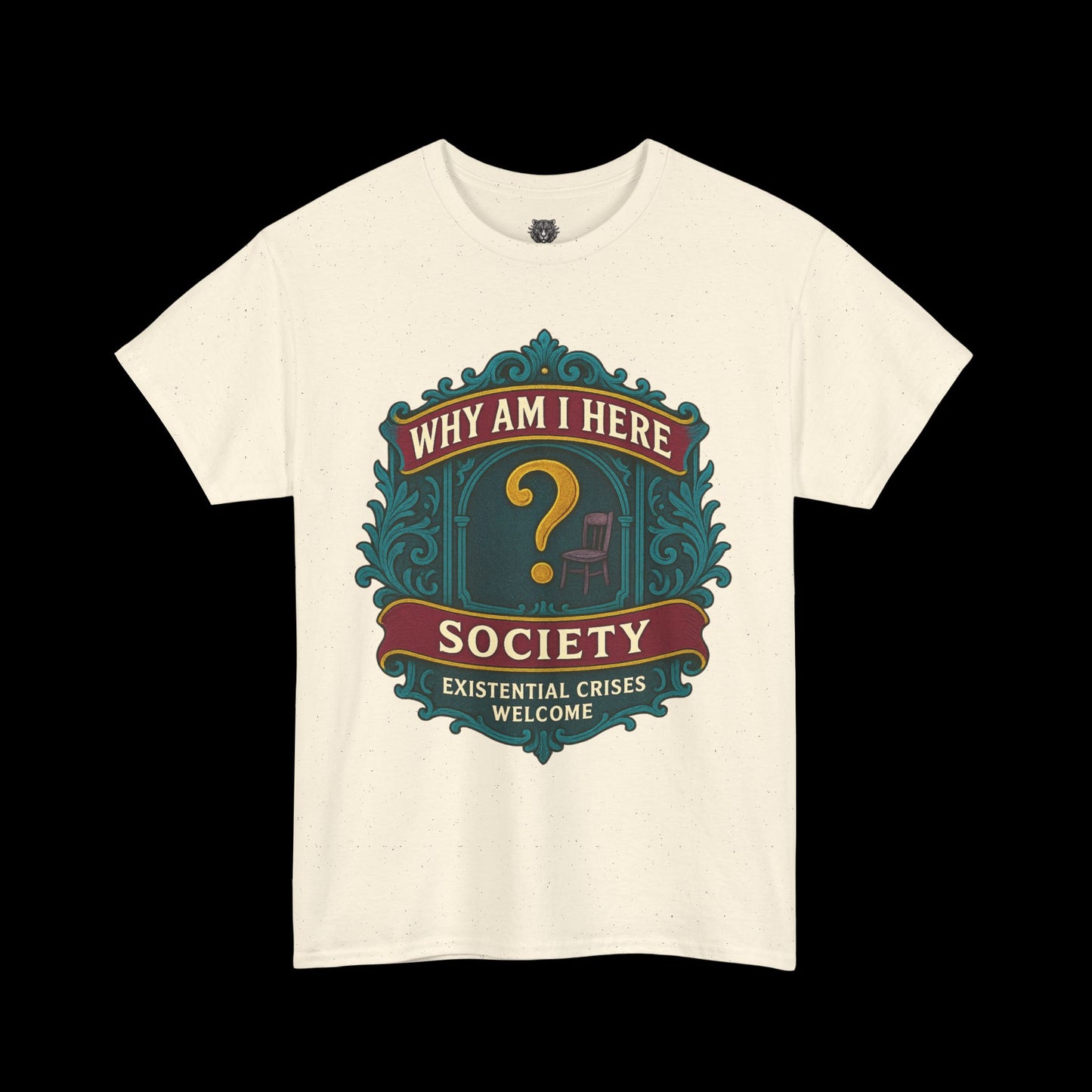 Why Am I Here Society - Existential Crises Welcome - Heavy Cotton Tee