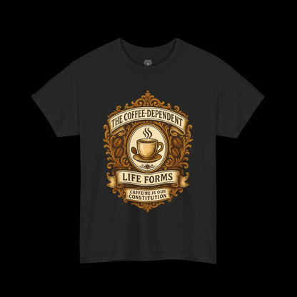 Coffee Dependent Life Forms Tee